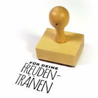 STEMPEL FÜR DEINE FREUDENTRÄNEN aus Holz, Schrift-/...